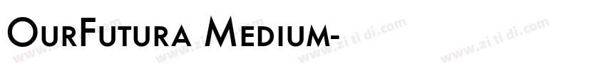 OurFutura Medium字体转换 OurFutura Medium字体转换